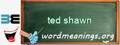 WordMeaning blackboard for ted shawn